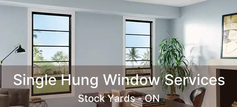  Single Hung Window Services Stock Yards - ON
