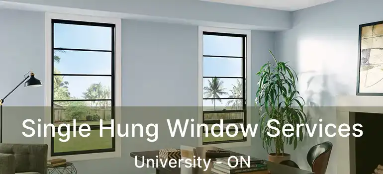  Single Hung Window Services University - ON