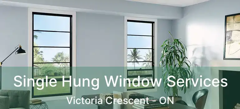  Single Hung Window Services Victoria Crescent - ON