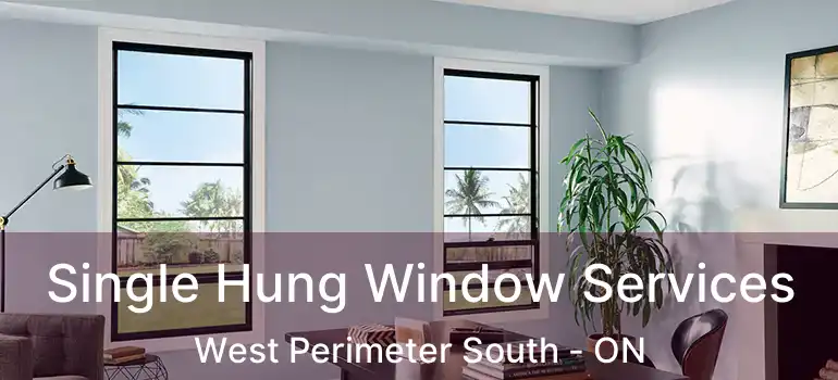  Single Hung Window Services West Perimeter South - ON