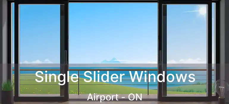  Single Slider Windows Airport - ON
