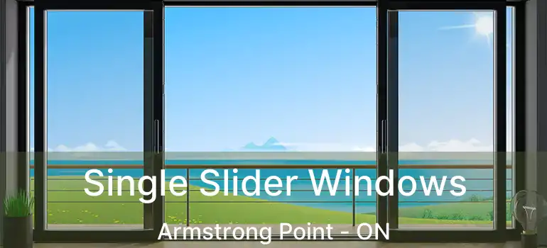  Single Slider Windows Armstrong Point - ON