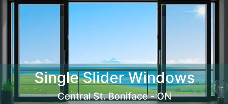  Single Slider Windows Central St. Boniface - ON