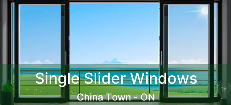  Single Slider Windows China Town - ON