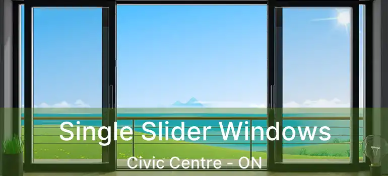  Single Slider Windows Civic Centre - ON