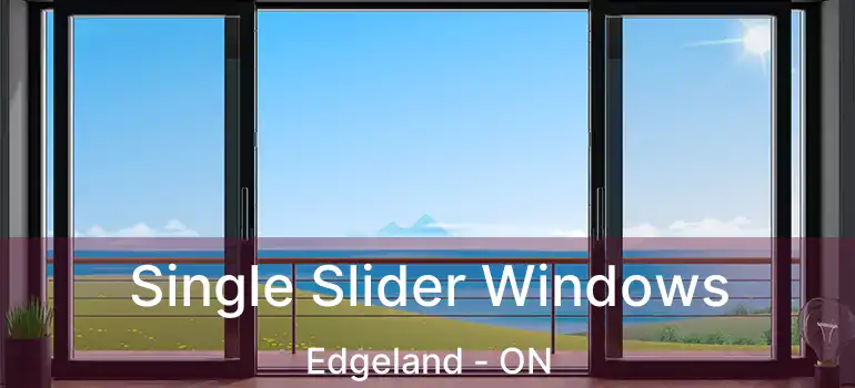  Single Slider Windows Edgeland - ON