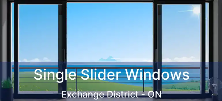  Single Slider Windows Exchange District - ON