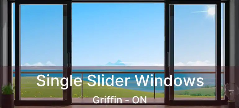  Single Slider Windows Griffin - ON