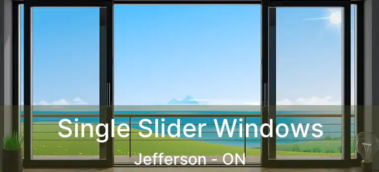  Single Slider Windows Jefferson - ON