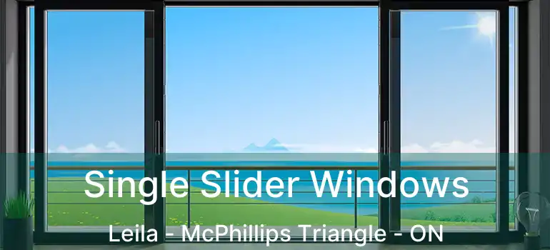  Single Slider Windows Leila - McPhillips Triangle - ON