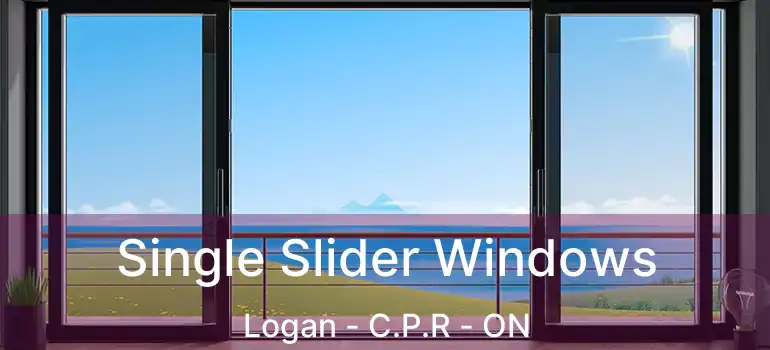  Single Slider Windows Logan - C.P.R - ON