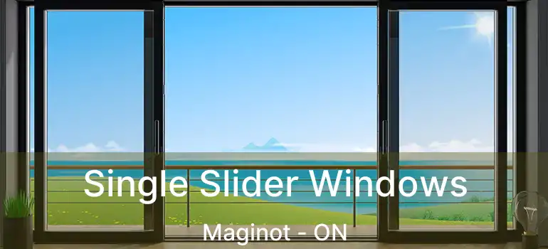  Single Slider Windows Maginot - ON