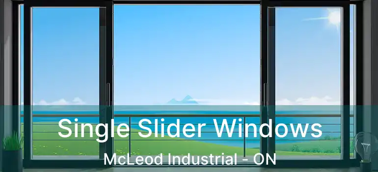  Single Slider Windows McLeod Industrial - ON