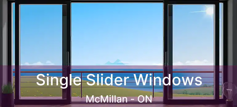  Single Slider Windows McMillan - ON