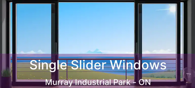  Single Slider Windows Murray Industrial Park - ON