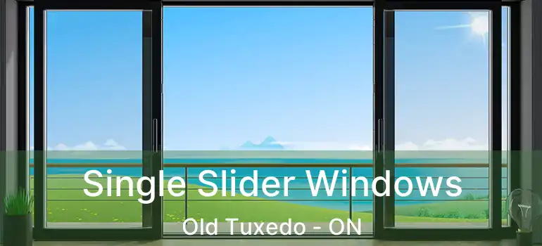  Single Slider Windows Old Tuxedo - ON