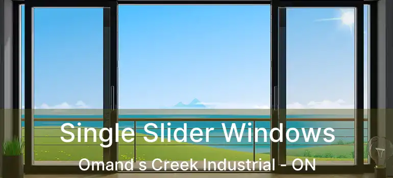  Single Slider Windows Omand s Creek Industrial - ON