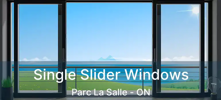  Single Slider Windows Parc La Salle - ON