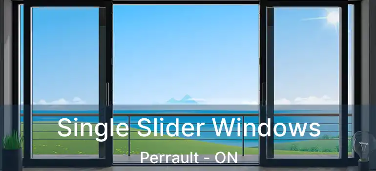  Single Slider Windows Perrault - ON