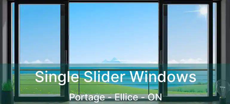  Single Slider Windows Portage - Ellice - ON