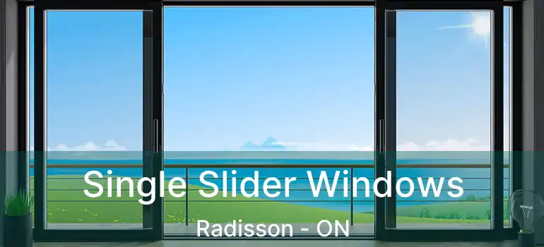  Single Slider Windows Radisson - ON