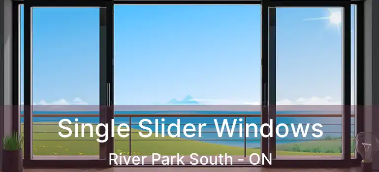  Single Slider Windows River Park South - ON