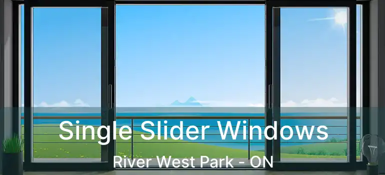  Single Slider Windows River West Park - ON