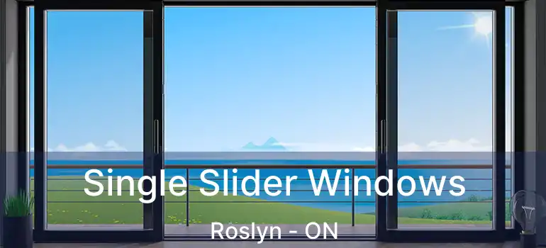 Single Slider Windows Roslyn - ON