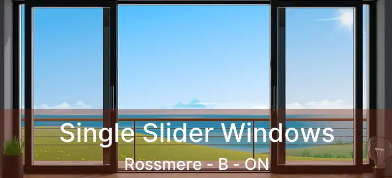  Single Slider Windows Rossmere - B - ON