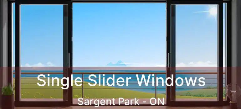  Single Slider Windows Sargent Park - ON