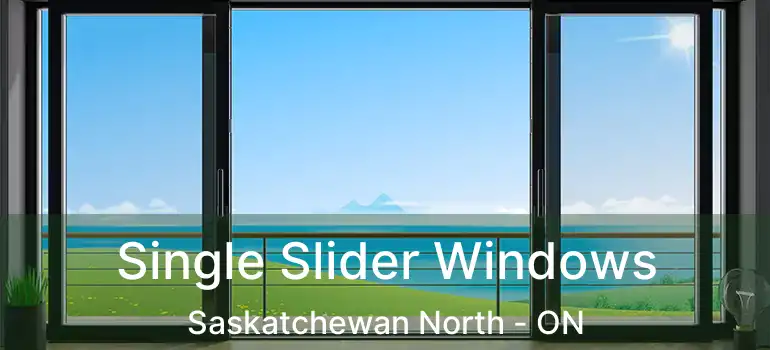  Single Slider Windows Saskatchewan North - ON