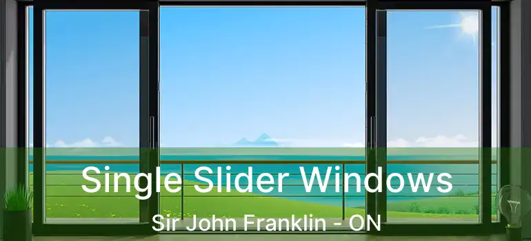  Single Slider Windows Sir John Franklin - ON