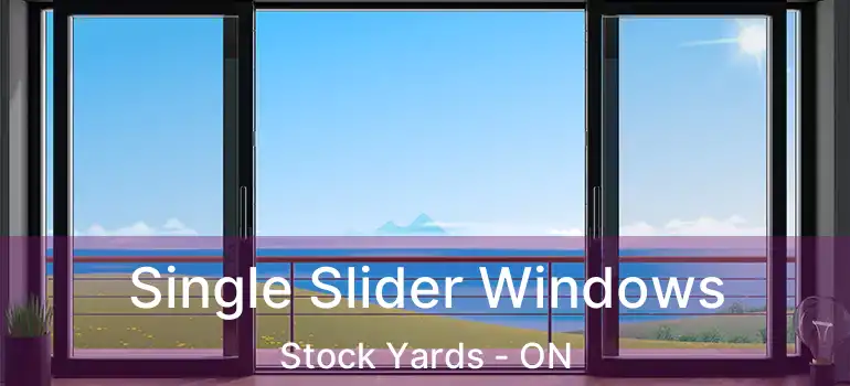  Single Slider Windows Stock Yards - ON