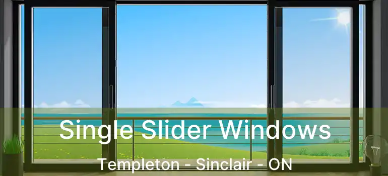  Single Slider Windows Templeton - Sinclair - ON