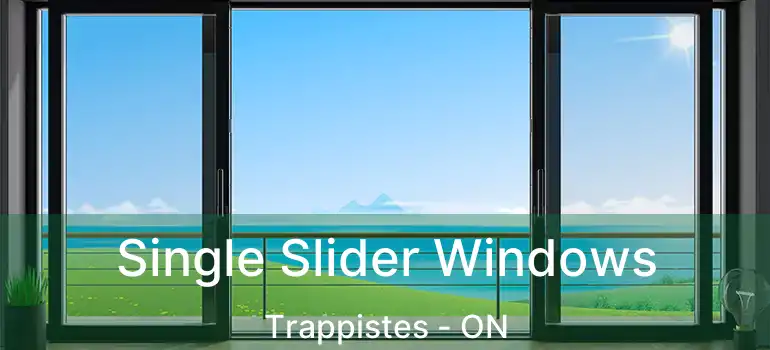  Single Slider Windows Trappistes - ON