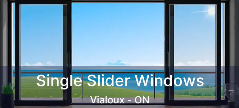  Single Slider Windows Vialoux - ON