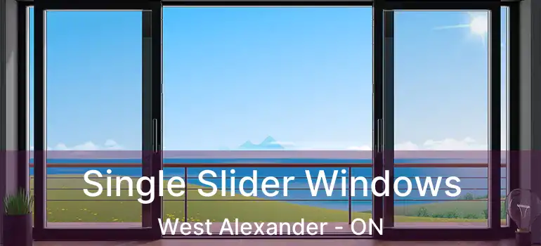  Single Slider Windows West Alexander - ON