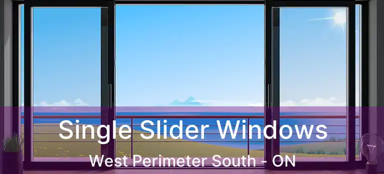  Single Slider Windows West Perimeter South - ON