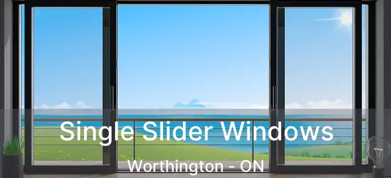  Single Slider Windows Worthington - ON
