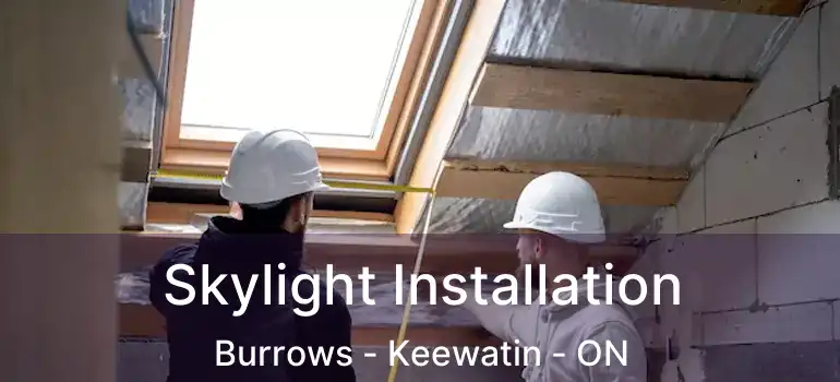  Skylight Installation Burrows - Keewatin - ON