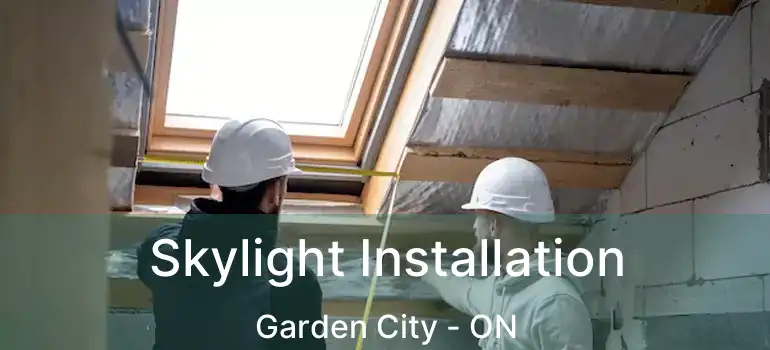  Skylight Installation Garden City - ON