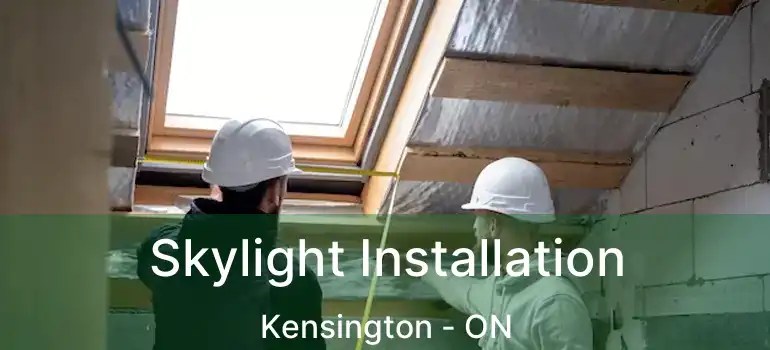  Skylight Installation Kensington - ON