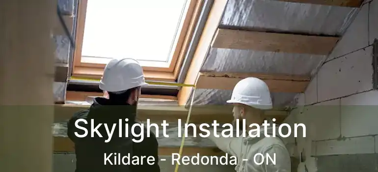  Skylight Installation Kildare - Redonda - ON