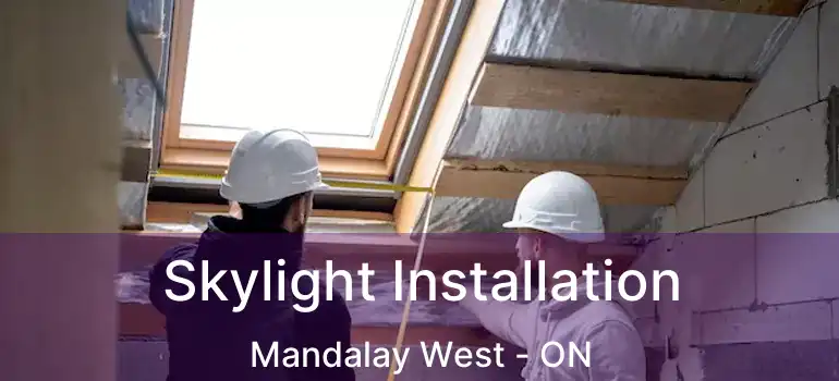  Skylight Installation Mandalay West - ON