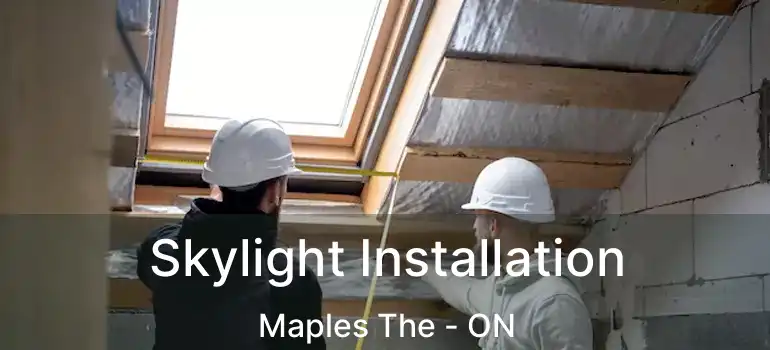  Skylight Installation Maples The - ON