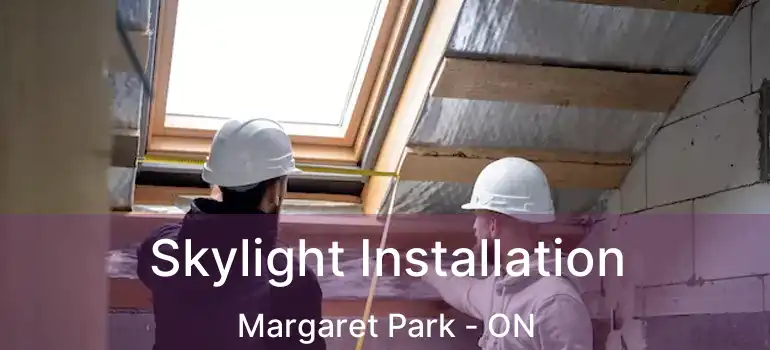 Skylight Installation Margaret Park - ON