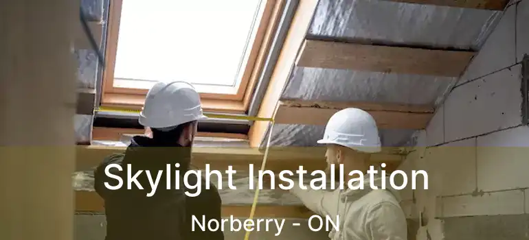  Skylight Installation Norberry - ON