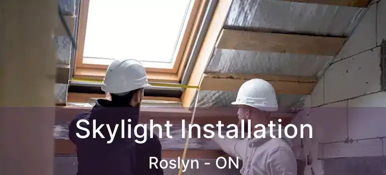  Skylight Installation Roslyn - ON