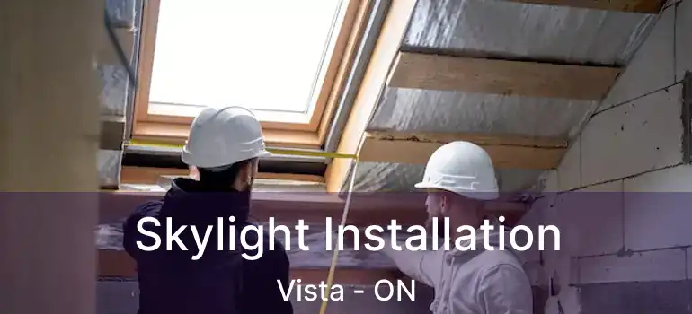  Skylight Installation Vista - ON