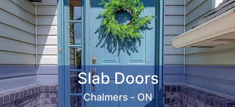 Slab Doors Chalmers - ON